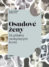 Ivana Chmel Denčevová: Osudové ženy - 33 příběhů neobyčejných životů