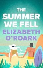 Elizabeth O´Roark: The Summer We Fell: A deeply emotional romance full of angst and forbidden love