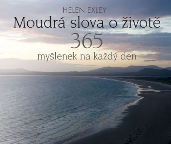 Exleyová Helen: Moudrá slova o životě - 365 myšlenek na každý den