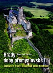 František Záruba: Hrady doby přemyslovské I. - Královské hrady, biskupská sídla, Chebsko