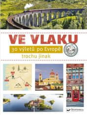 kolektiv autorů: Ve vlaku - 30 výletů po Evropě