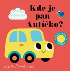 Arrhenius Ingela P.: Kde je pan Autíčko? Plstěná okénka a zrcátko!