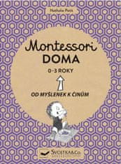 Petit Nathalie: Montessori doma 0-3 roky: Od myšlenek k činům