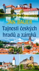 Bauer Jan: Tajnosti českých hradů a zámků