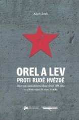 Zítek Adam: Orel a lev proti rudé hvězdě - Odpor proti komunistickému režimu v letech 1944-1953 na p