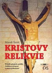 Kristovy relikvie - Příběh němých svědků Ježíšova utrpení a zmrtvýchvstání