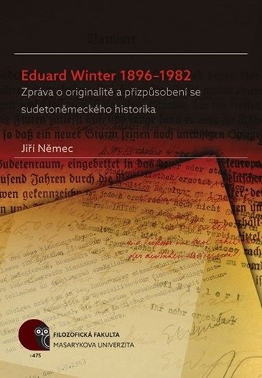 Jiří Němec: Eduard Winter 1896–1982 - Zpráva o originalitě a přizpůsobení se sudetoněmeckého historika