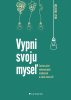 Nick Trenton: Vypni svoju myseľ - Zastav prúd neodbytných myšlienok a začni znovu žiť