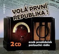 Radioservis Volá první republika! aneb Pradědeček poslouchá rádio - 2 CD