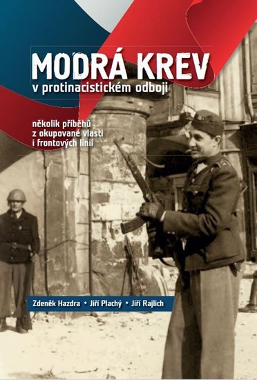 Modrá krev v protinacistickém odboji - několik příběhů z okupované vlasti i frontových linií