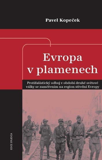 Epocha Evropa v plamenech - Protifašistický odboj v období druhé světové války se zaměřením na region střední Evropy