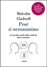 Dokořán Proč si nerozumíme - Co bychom měli vědět o lidech, které neznáme