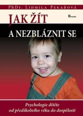 Jak žít a nezbláznit se - Psychologie dítěte od předškolního věku do dospělosti