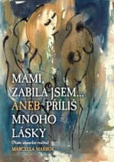 Mami zabila jsem... Aneb příliš mnoho lásky