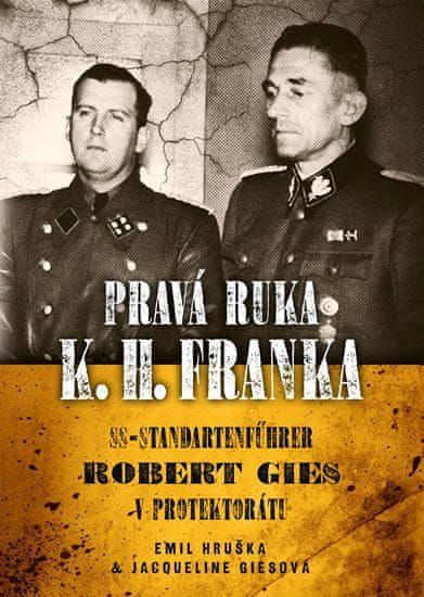 Epocha Pravá ruka K. H. Franka - SS-Standartenführer Robert Gies v protektorátu