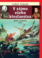 Epocha V zájmu všeho křesťanstva - Bitva u Lepanta 1571