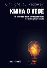 Kniha o vědě - Od Darwina k temné hmotě: 250 milníků v dějinách přírodních věd