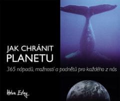 Jak chránit planetu - 365 nápadů, možností a podnětů pro každého z nás