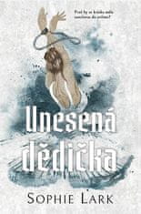 Sophie Lark: Unesená dědička