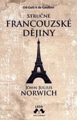 LEDA Stručné francouzské dějiny - John Julius Norwich