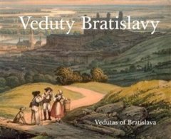 Veduty Bratislavy / Vedutas of Bratislava - Vladimír Segeš