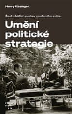 Umění politické strategie - Šest vůdčích postav moderního světa