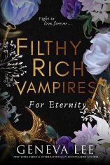 Geneva Lee: Filthy Rich Vampires: For Eternity