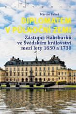 Academia Diplomatem v půlnoční zemi - Zástupci Habsburků ve Švédském království mezi lety 1650-1730