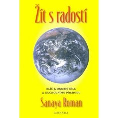 Žít s radostí - Klíče k osobní síle a duchovní transformaci