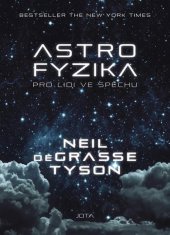 JOTA Astrofyzika pro lidi ve spěchu - Neil deGrasse Tyson