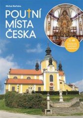 Bařinka Michal: Poutní místa Česka II. - Plzeňský kraj, Jihočeský kraj, Kraj Vysočina, Pardubický kr