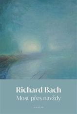 Richard Bach: Most přes navždy