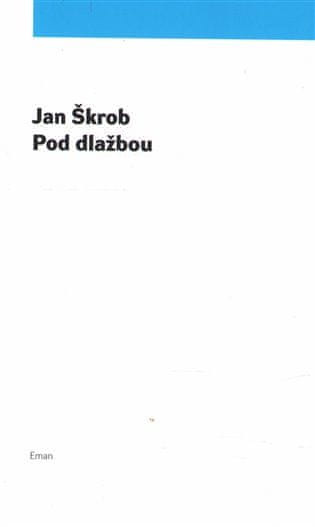 Jan Škrob: Pod dlažbou