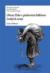 Uhlíková Lucie: Obraz Žida v písňovém folkloru českých zemí