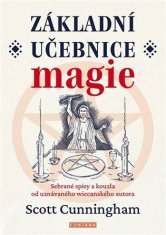 Scott Cunningham: Základní učebnice magie - Sebrané spisy a kouzla od uznávaného wiccanského autora