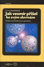 Janna Levinová: Jak vesmír přišel ke svým skvrnám - Deník o konečném čase a prostoru