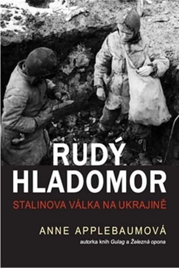 Anne Applebaum: Rudý hladomor - Stalinova válka proti Ukrajině