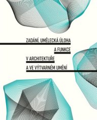 Zadání, umělecká úloha a funkce v architektuře a ve výtvarném umění - Veronika Řezníčková