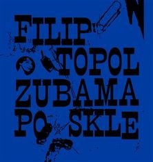 Filip Topol: Zubama po skle