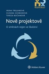 Irena Trojanová: Nově projektově - O změnách nejen ve školství