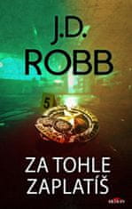 Robb J. D.: Za tohle zaplatíš