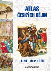 Atlas českých dějin - 1.díl do r. 1618