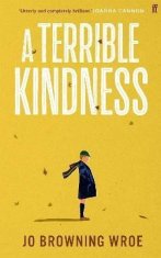 Wroe Jo Browning: A Terrible Kindness