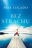 Max Lucado: Bez strachu - Predstavte si život bez strachu