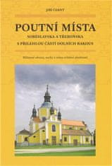 Jiří Černý: Poutní místa Soběslavska a Třeboňska - Místopisné obrazy, sochy a místa zvláštní zbožnosti