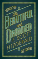 Fitzgerald Francis Scott: The Beautiful and Damned