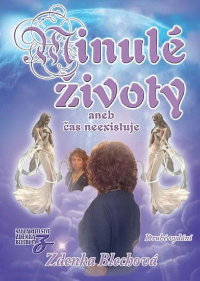 Blechová Zdenka Minulé životy aneb čas neexistuje