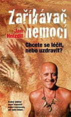 Hnízdil Jan: Zaříkávač nemocí - Chcete se léčit, nebo uzdravit?