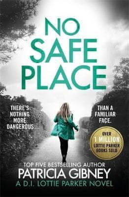 Patricia Gibneyová: No Safe Place : A gripping thriller with a shocking twist