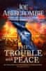 Joe Abercrombie: The Trouble With Peace: Book Two